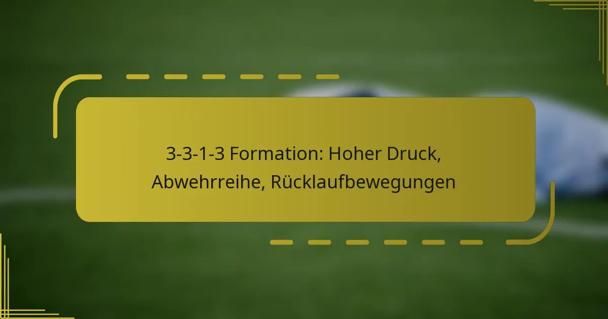 3-3-1-3 Formation: Hoher Druck, Abwehrreihe, Rücklaufbewegungen