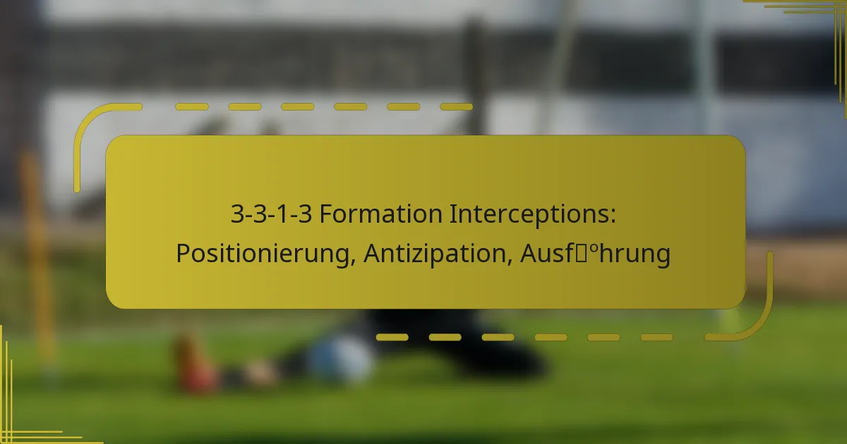 3-3-1-3 Formation Interceptions: Positionierung, Antizipation, Ausführung