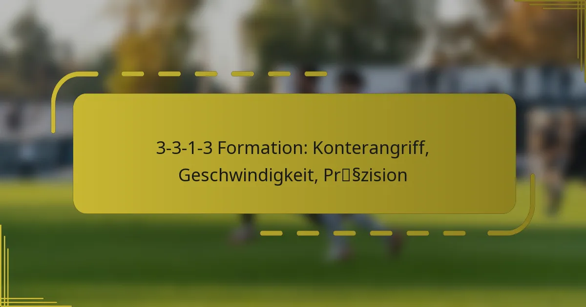 3-3-1-3 Formation: Konterangriff, Geschwindigkeit, Präzision