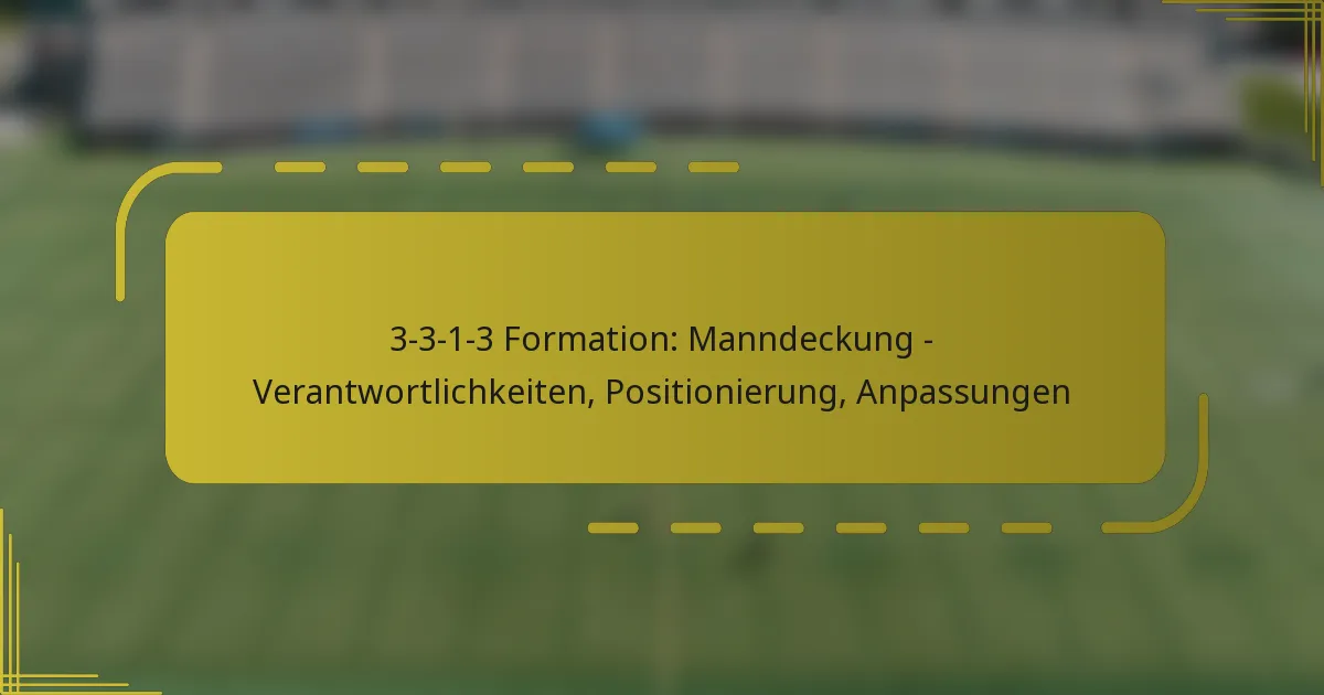 3-3-1-3 Formation: Manndeckung – Verantwortlichkeiten, Positionierung, Anpassungen
