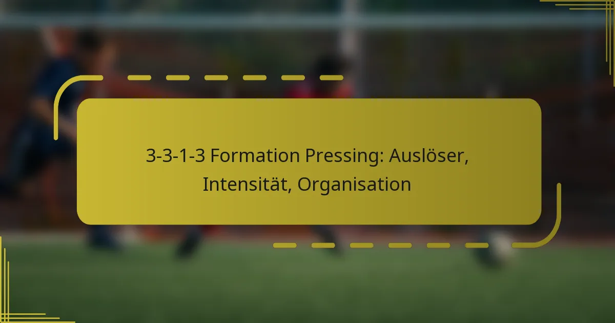 3-3-1-3 Formation Pressing: Auslöser, Intensität, Organisation