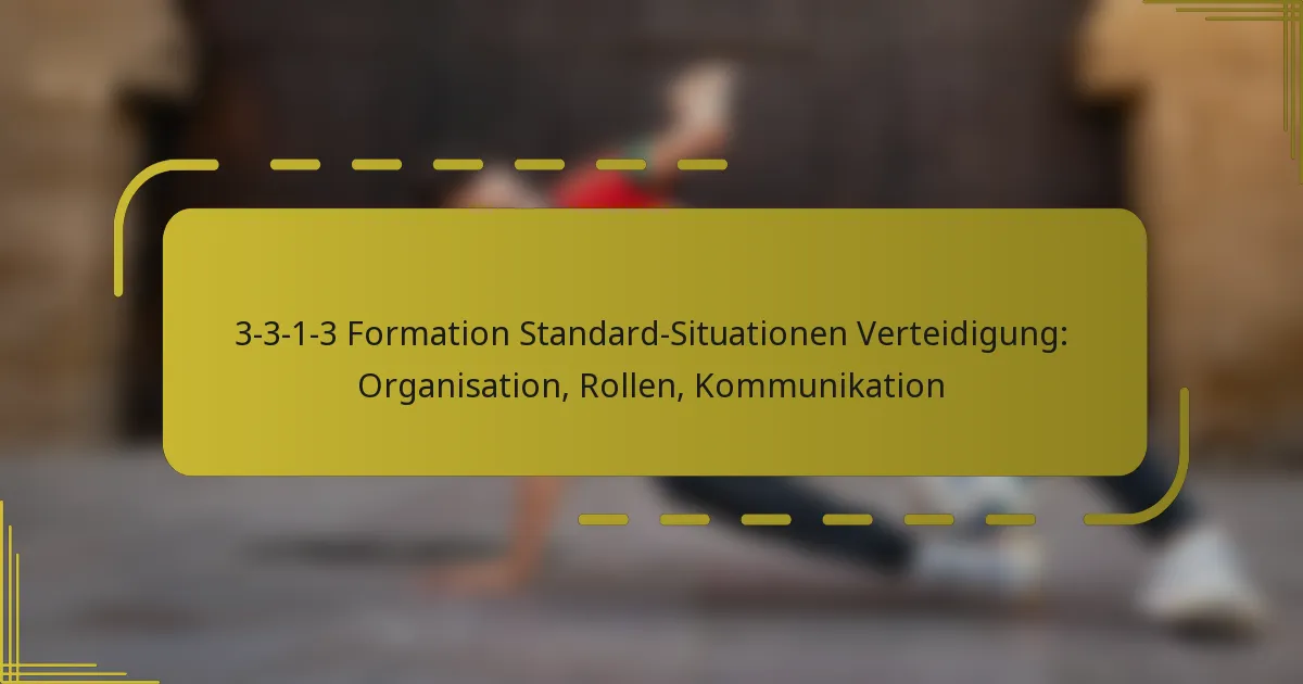 3-3-1-3 Formation Standard-Situationen Verteidigung: Organisation, Rollen, Kommunikation