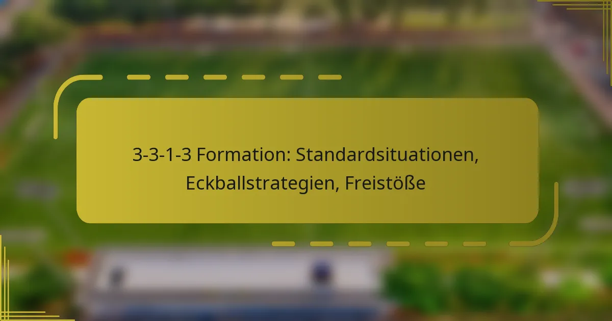 3-3-1-3 Formation: Standardsituationen, Eckballstrategien, Freistöße