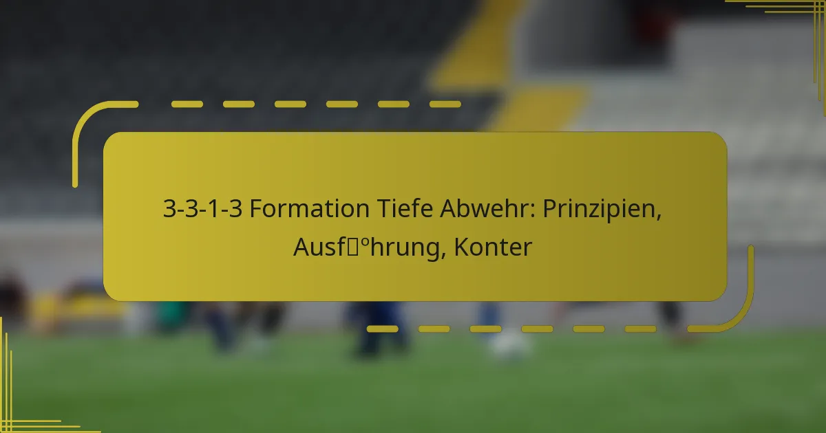 3-3-1-3 Formation Tiefe Abwehr: Prinzipien, Ausführung, Konter