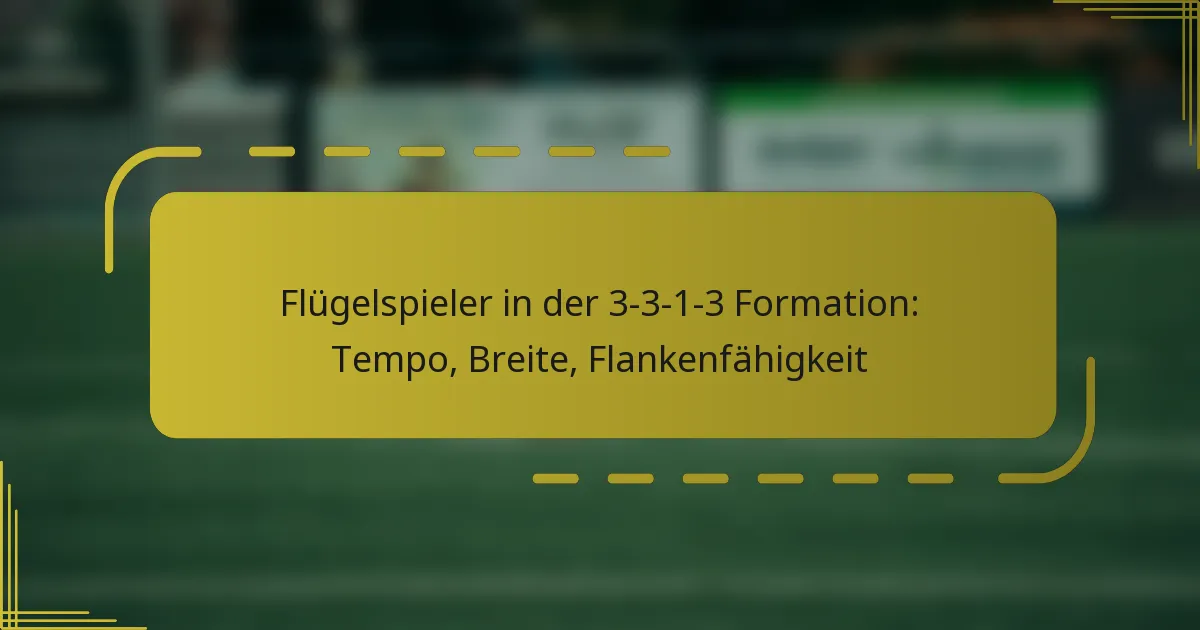 Flügelspieler in der 3-3-1-3 Formation: Tempo, Breite, Flankenfähigkeit