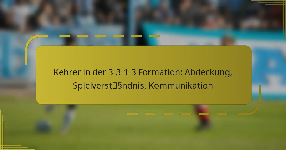 Kehrer in der 3-3-1-3 Formation: Abdeckung, Spielverständnis, Kommunikation