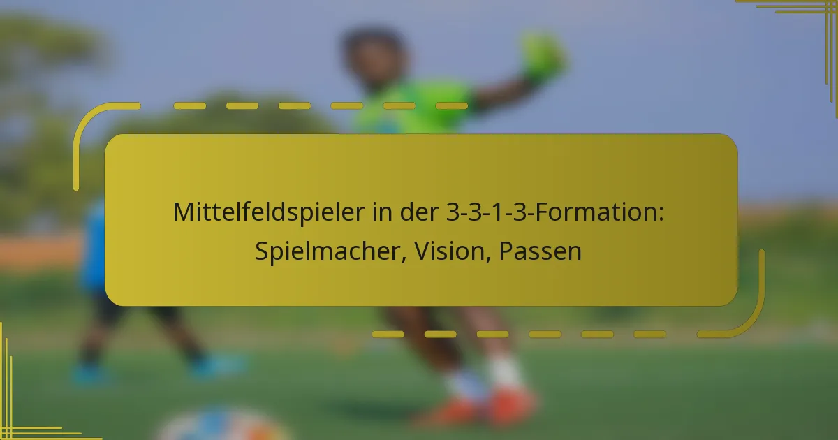 Mittelfeldspieler in der 3-3-1-3-Formation: Spielmacher, Vision, Passen