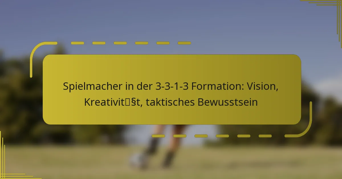 Spielmacher in der 3-3-1-3 Formation: Vision, Kreativität, taktisches Bewusstsein