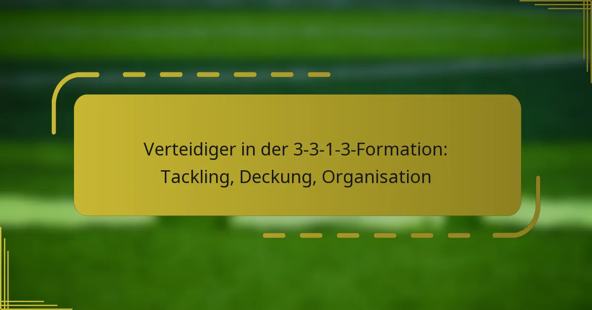 Verteidiger in der 3-3-1-3-Formation: Tackling, Deckung, Organisation