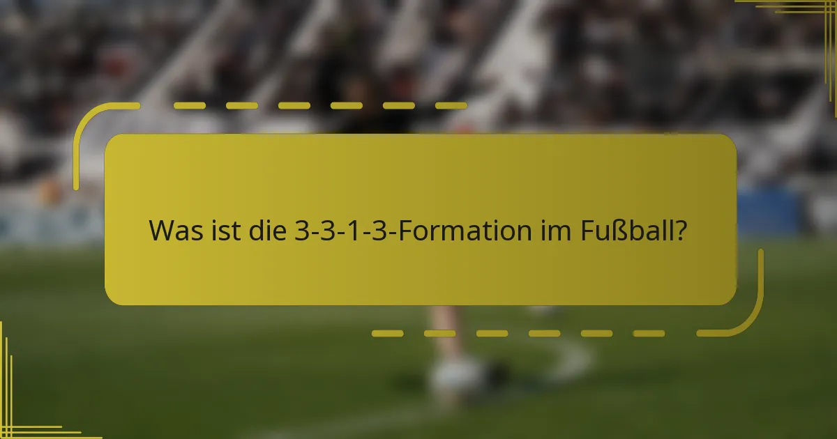 Was ist die 3-3-1-3-Formation im Fußball?