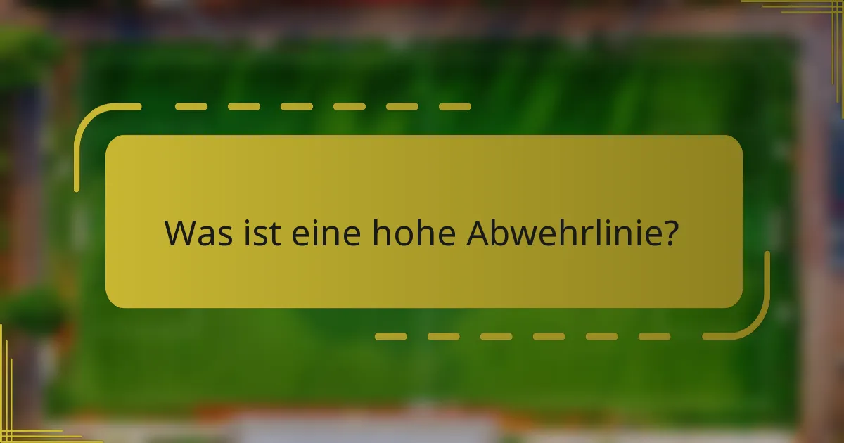 Was ist eine hohe Abwehrlinie?