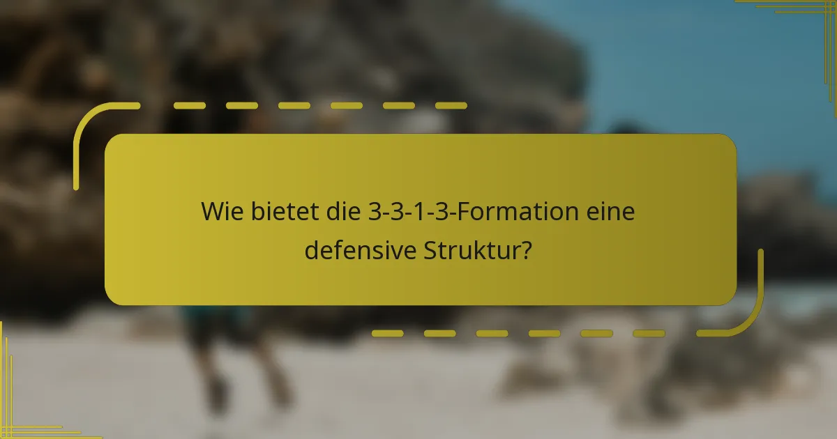 Wie bietet die 3-3-1-3-Formation eine defensive Struktur?