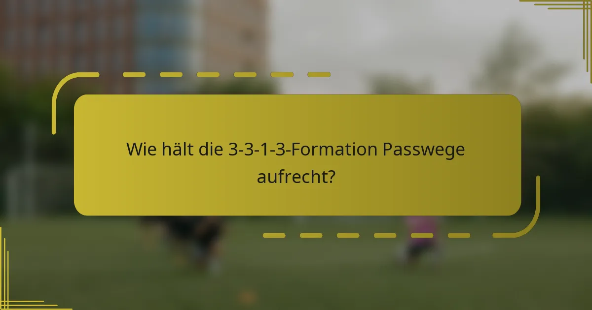 Wie hält die 3-3-1-3-Formation Passwege aufrecht?