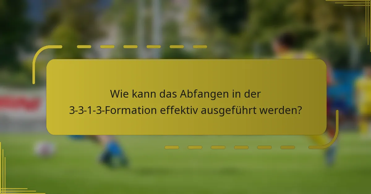 Wie kann das Abfangen in der 3-3-1-3-Formation effektiv ausgeführt werden?