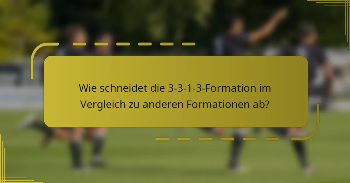 Wie schneidet die 3-3-1-3-Formation im Vergleich zu anderen Formationen ab?