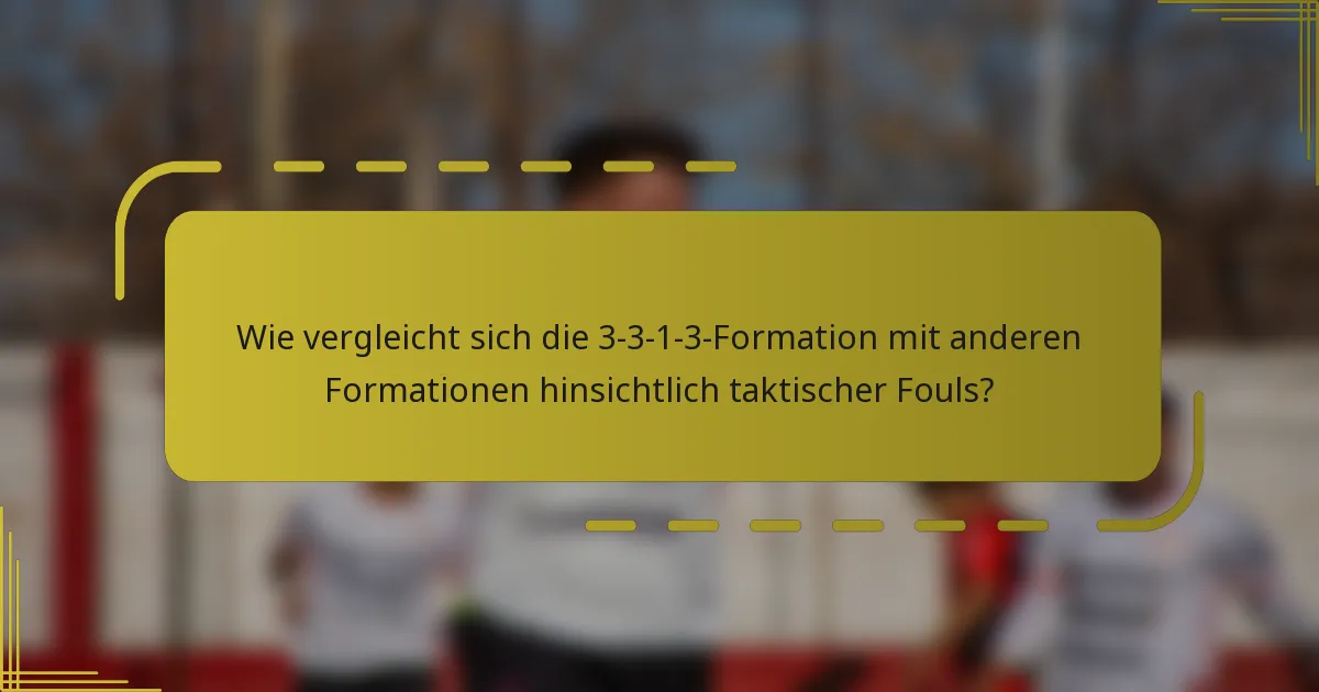 Wie vergleicht sich die 3-3-1-3-Formation mit anderen Formationen hinsichtlich taktischer Fouls?